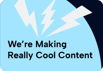 Text on blue background, "We're Making Really Cool Content", three white thunderbolts above the text